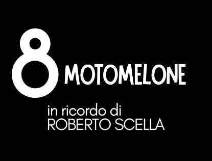 8° MOTOMELONE – in ricordo di Roberto Scella